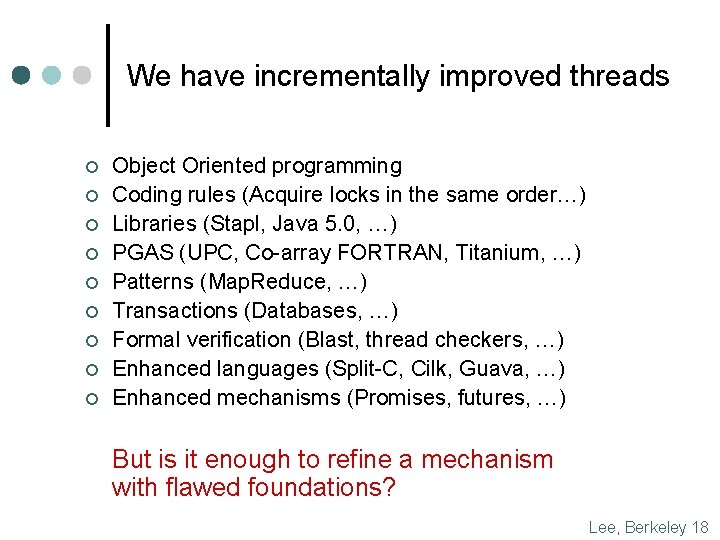 We have incrementally improved threads ¢ ¢ ¢ ¢ ¢ Object Oriented programming Coding