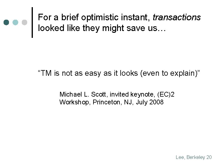 For a brief optimistic instant, transactions looked like they might save us… “TM is