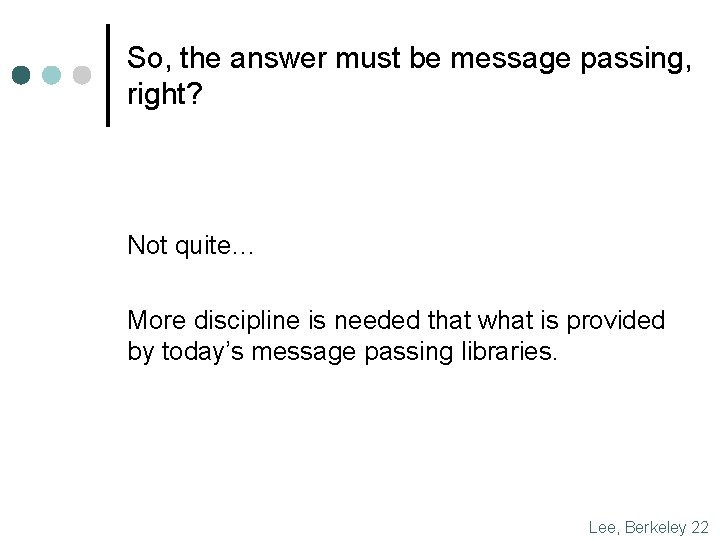 So, the answer must be message passing, right? Not quite… More discipline is needed