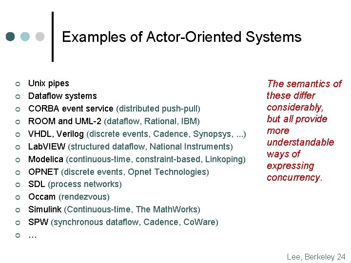 Examples of Actor-Oriented Systems ¢ ¢ ¢ ¢ Unix pipes Dataflow systems CORBA event