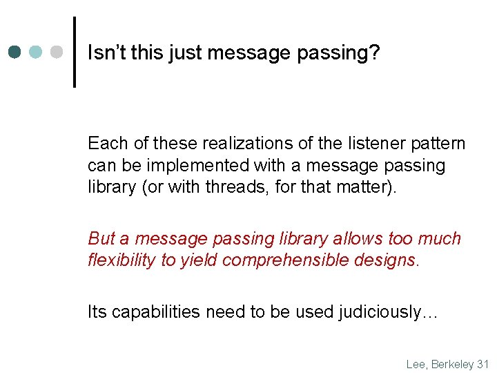 Isn’t this just message passing? Each of these realizations of the listener pattern can