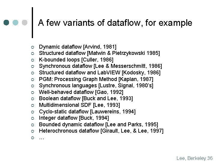 A few variants of dataflow, for example ¢ ¢ ¢ ¢ Dynamic dataflow [Arvind,