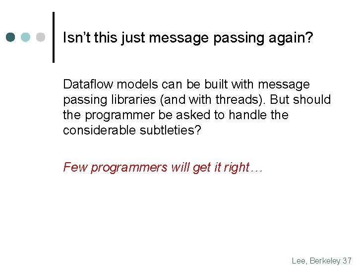 Isn’t this just message passing again? Dataflow models can be built with message passing