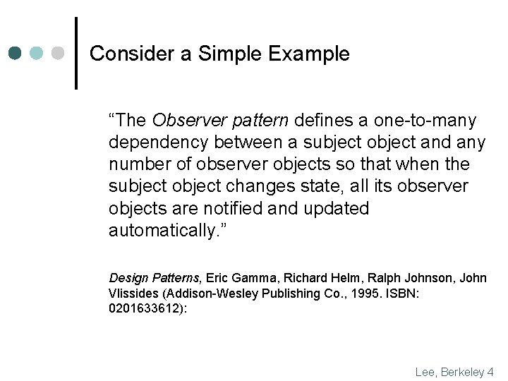 Consider a Simple Example “The Observer pattern defines a one-to-many dependency between a subject