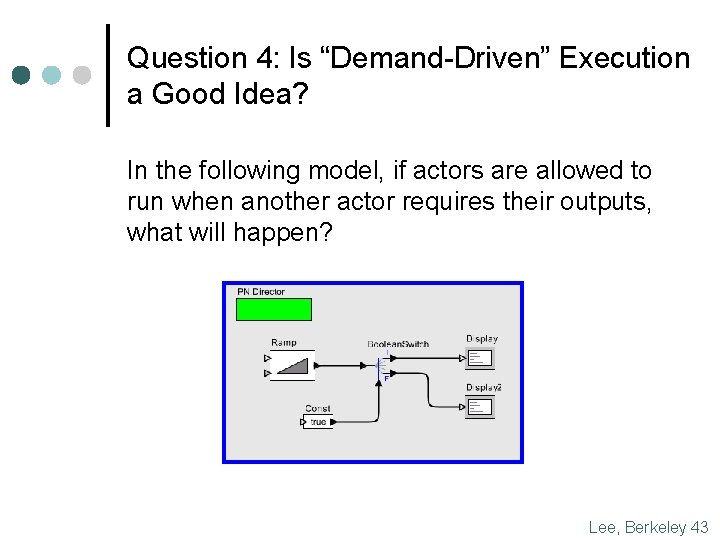 Question 4: Is “Demand-Driven” Execution a Good Idea? In the following model, if actors