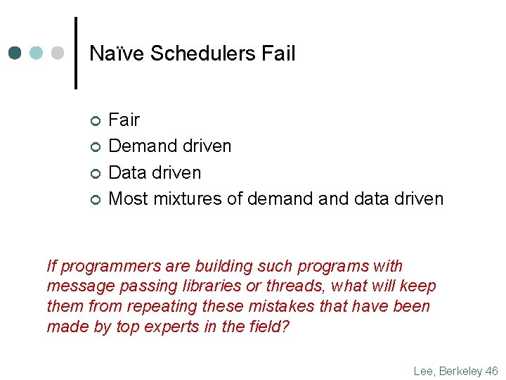 Naïve Schedulers Fail ¢ ¢ Fair Demand driven Data driven Most mixtures of demand