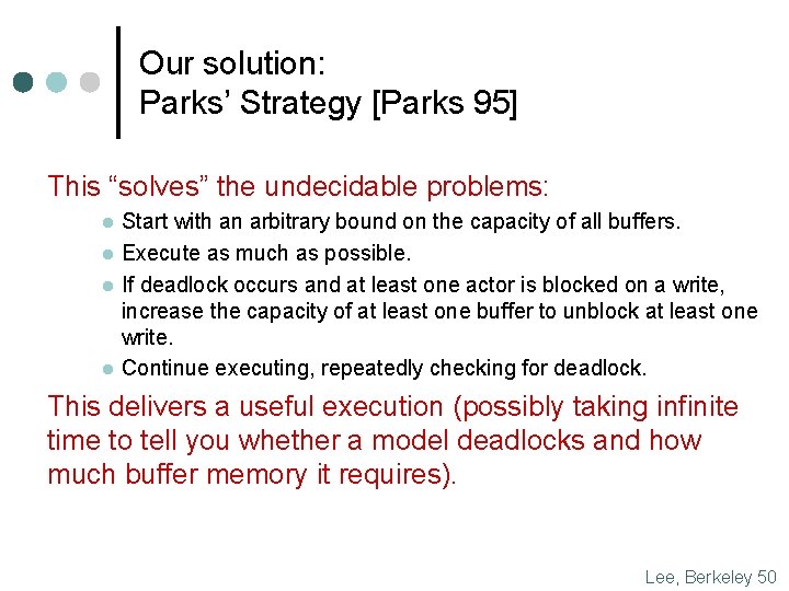 Our solution: Parks’ Strategy [Parks 95] This “solves” the undecidable problems: l l Start