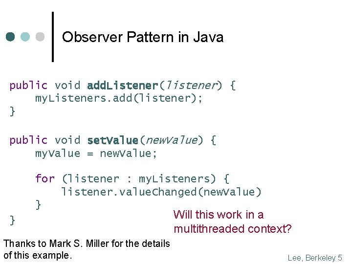 Observer Pattern in Java public void add. Listener(listener) { my. Listeners. add(listener); } public