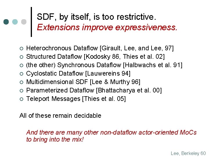 SDF, by itself, is too restrictive. Extensions improve expressiveness. ¢ ¢ ¢ ¢ Heterochronous