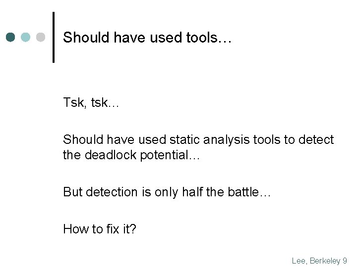 Should have used tools… Tsk, tsk… Should have used static analysis tools to detect