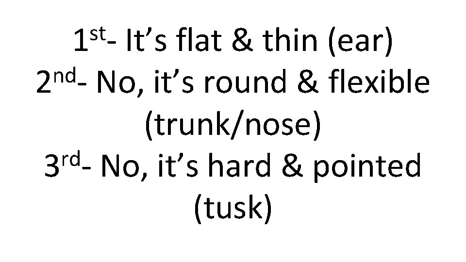 st 1 - It’s flat & thin (ear) nd 2 - No, it’s round