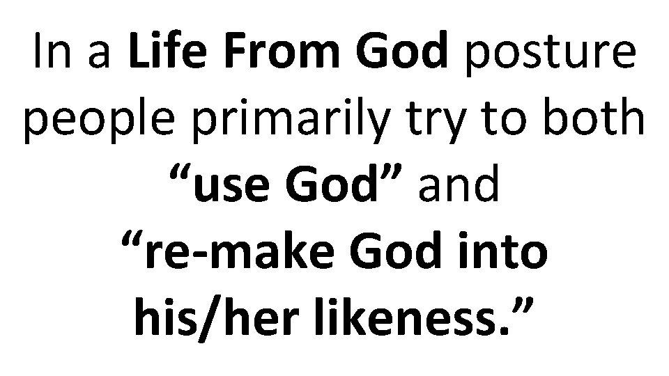 In a Life From God posture people primarily try to both “use God” and