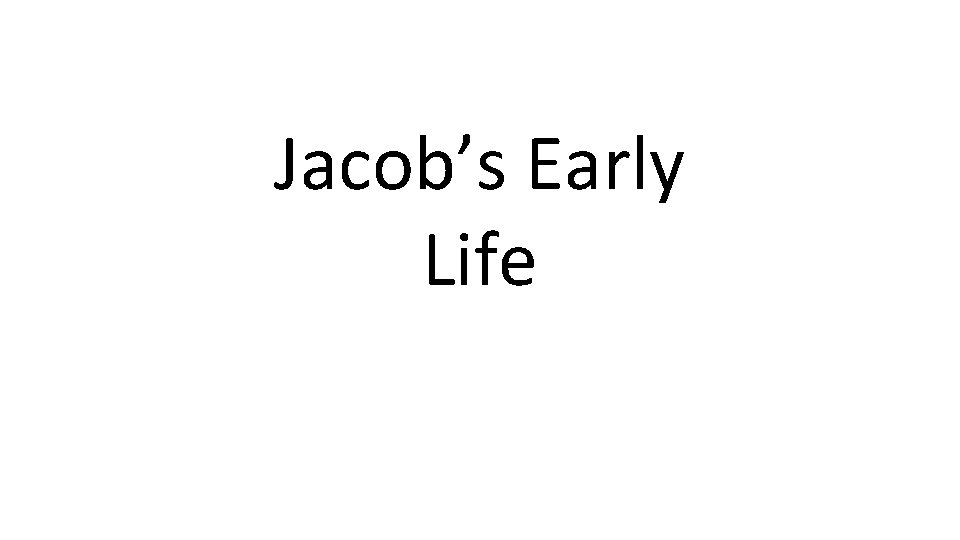 Jacob’s Early Life 