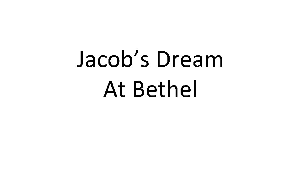 Jacob’s Dream At Bethel 