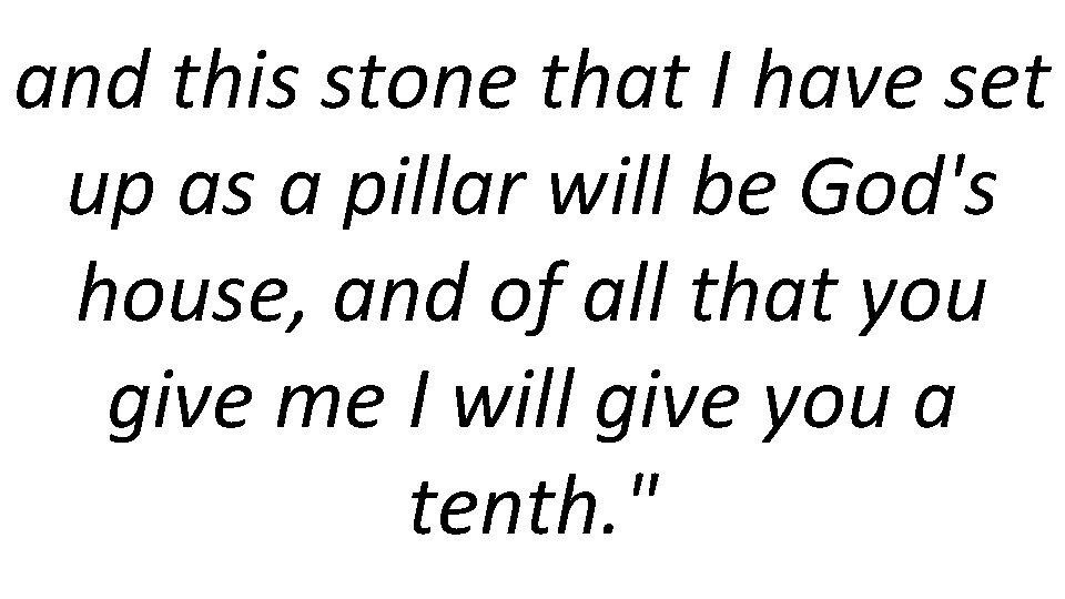 and this stone that I have set up as a pillar will be God's