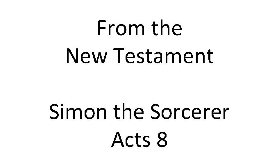 From the New Testament Simon the Sorcerer Acts 8 