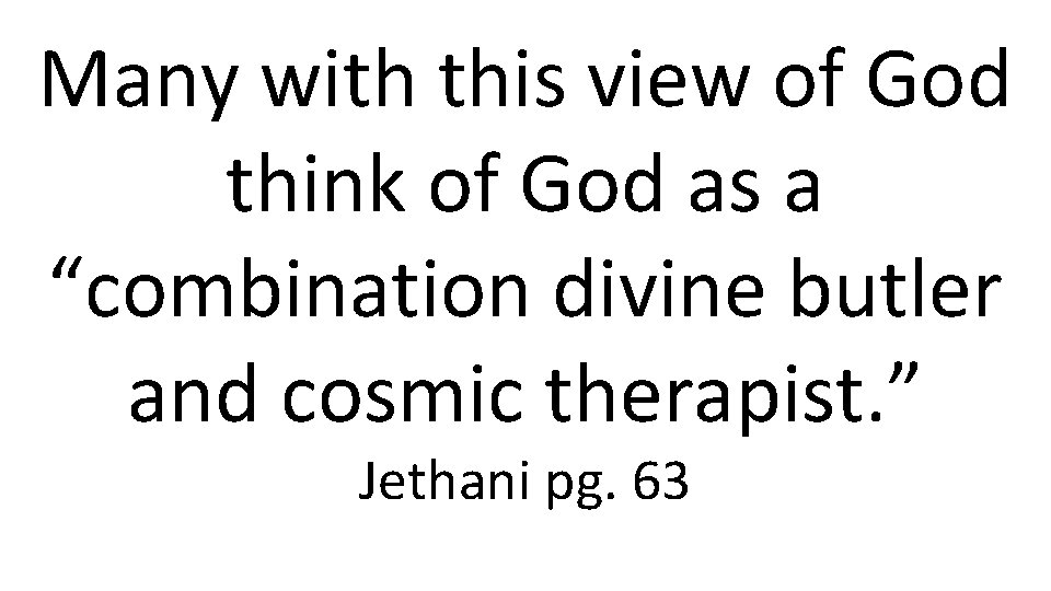 Many with this view of God think of God as a “combination divine butler