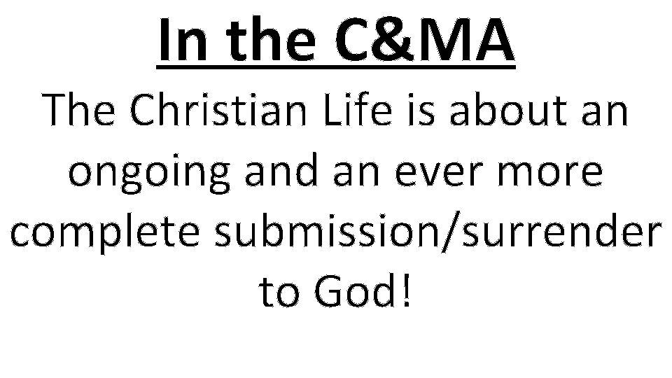 In the C&MA The Christian Life is about an ongoing and an ever more