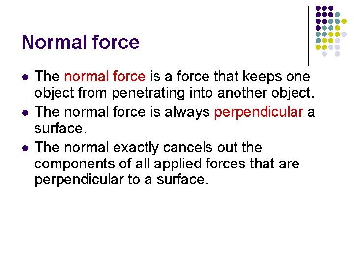 Normal force l l l The normal force is a force that keeps one