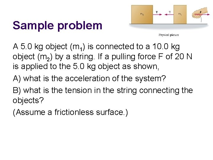 Sample problem A 5. 0 kg object (m 1) is connected to a 10.