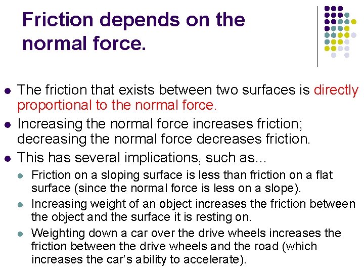 Friction depends on the normal force. l l l The friction that exists between