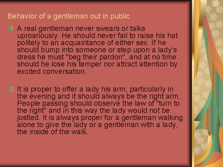 Behavior of a gentleman out in public A real gentleman never swears or talks