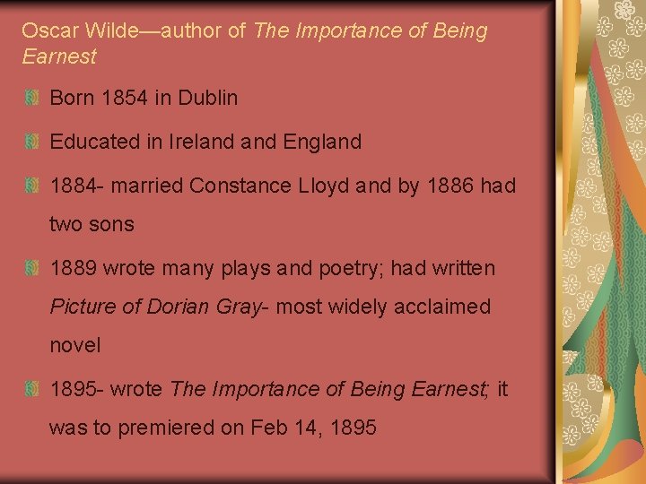 Oscar Wilde—author of The Importance of Being Earnest Born 1854 in Dublin Educated in