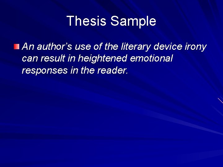Thesis Sample An author’s use of the literary device irony can result in heightened