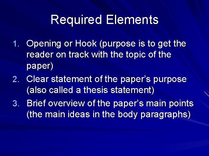 Required Elements 1. Opening or Hook (purpose is to get the reader on track