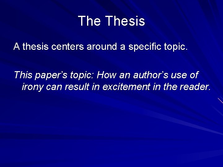 The Thesis A thesis centers around a specific topic. This paper’s topic: How an