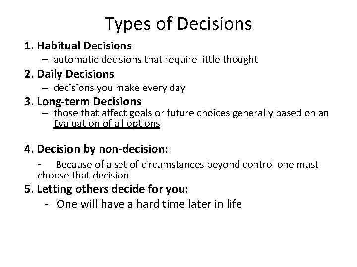 Types of Decisions 1. Habitual Decisions – automatic decisions that require little thought 2. Types of Decisions 1. Habitual Decisions – automatic decisions that require little thought 2.