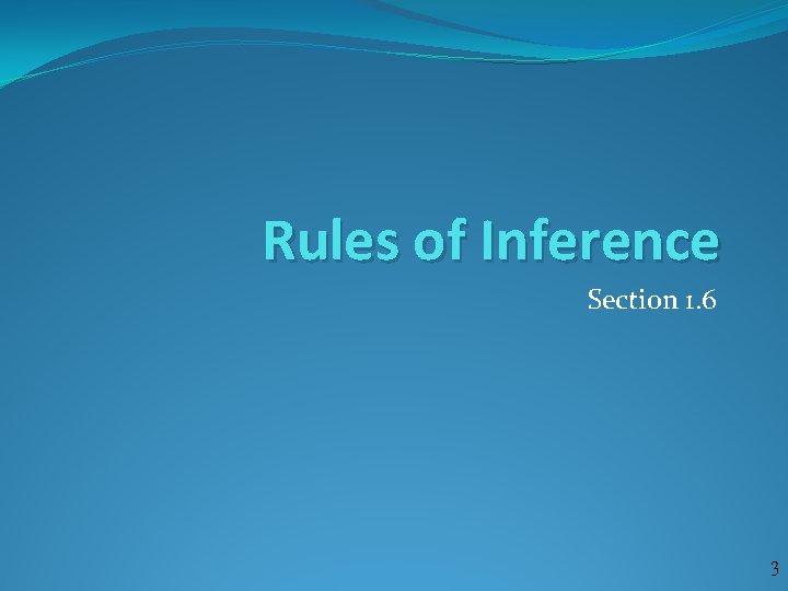 Rules of Inference Section 1. 6 3 