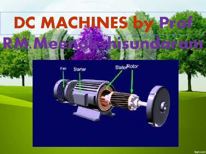 DC MACHINES by Prof RM. Meenakshisundaram 