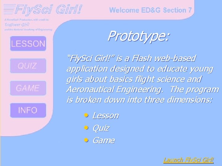 Prototype: “Fly. Sci Girl!” is a Flash web-based application designed to educate young girls