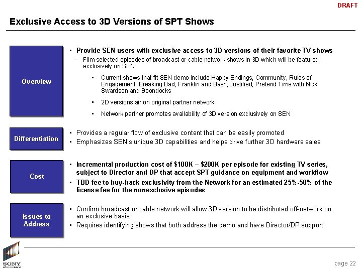 DRAFT Exclusive Access to 3 D Versions of SPT Shows • Provide SEN users