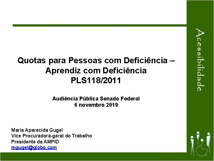 Quotas para Pessoas com Deficiência – Aprendiz com Deficiência PLS 118/2011 Audiência Pública Senado