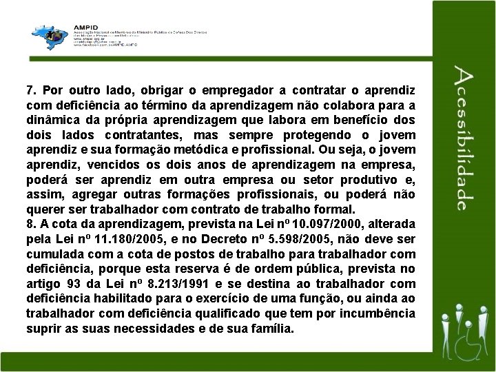 7. Por outro lado, obrigar o empregador a contratar o aprendiz com deficiência ao