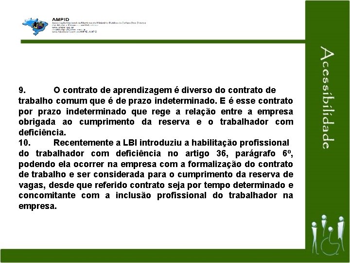 9. O contrato de aprendizagem é diverso do contrato de trabalho comum que é