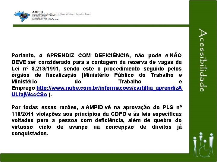 Portanto, o APRENDIZ COM DEFICIÊNCIA, não pode e NÃO DEVE ser considerado para a