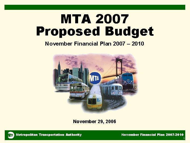 MTA 2007 Proposed Budget November Financial Plan 2007 – 2010 DJC November 29, 2006