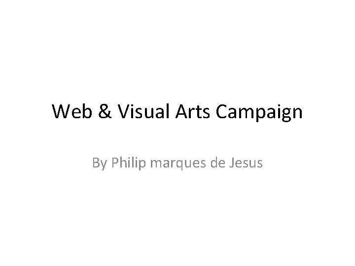 Web & Visual Arts Campaign By Philip marques de Jesus 