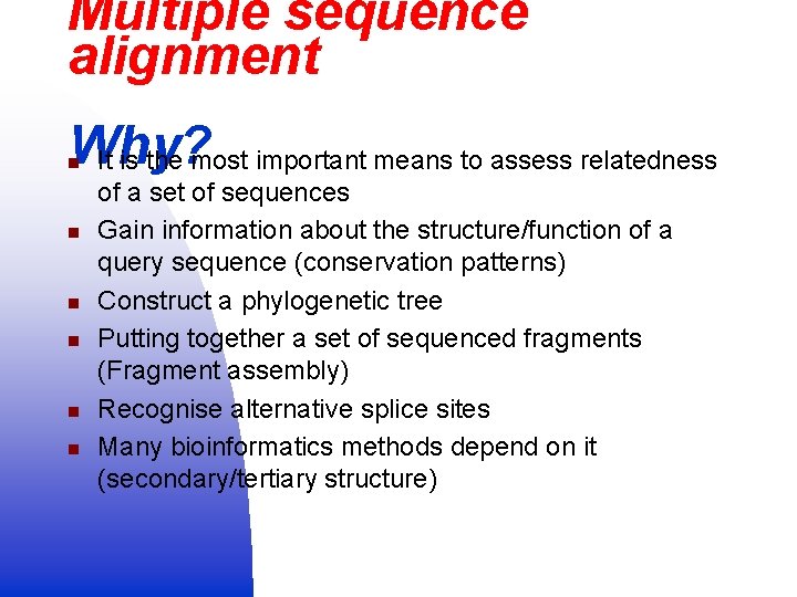 Multiple sequence alignment Why It is the most