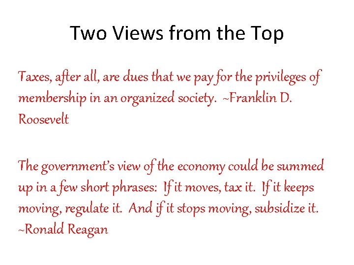 Two Views from the Top Taxes, after all, are dues that we pay for