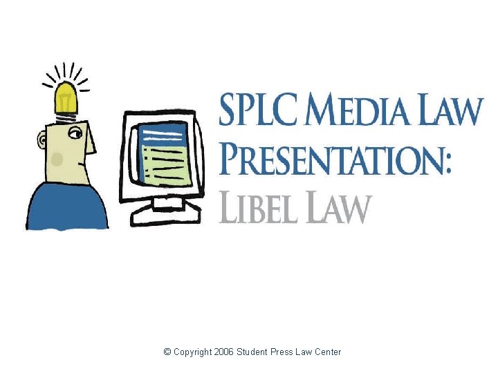 © Copyright 2006 Student Press Law Center 