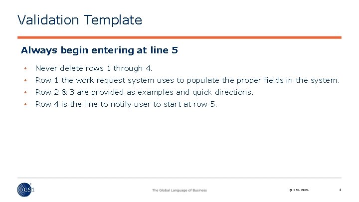 Validation Template Always begin entering at line 5 • Never delete rows 1 through