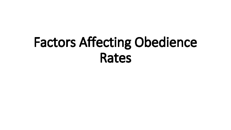 Factors Affecting Obedience Rates 