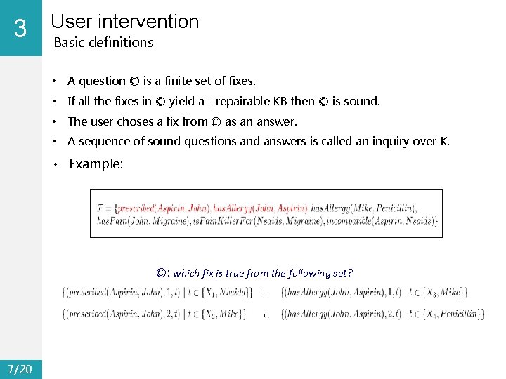 3 0 User intervention Basic definitions • A question © is a finite set
