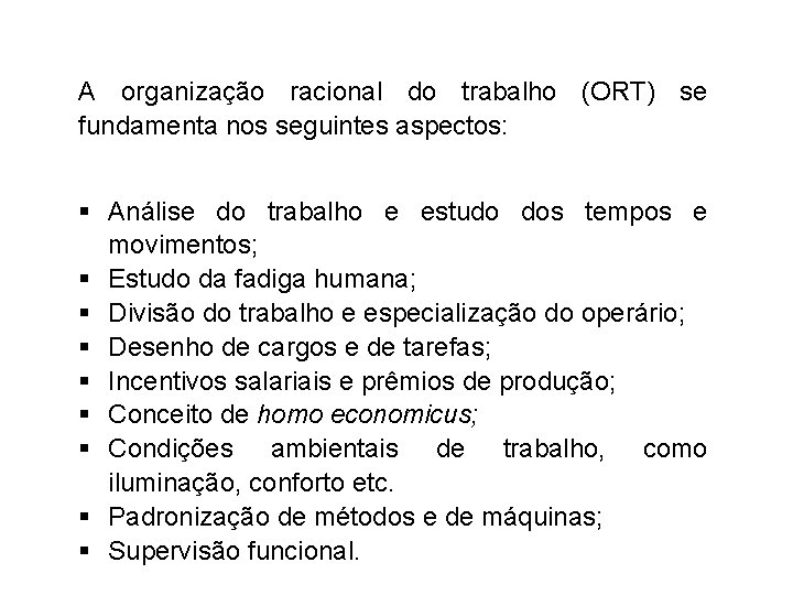 A organização racional do trabalho (ORT) se fundamenta nos seguintes aspectos: Análise do trabalho