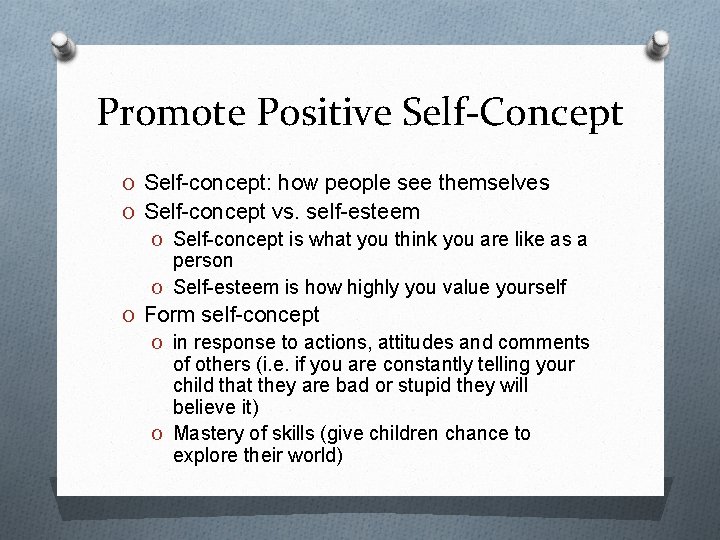 Promote Positive Self-Concept O Self-concept: how people see themselves O Self-concept vs. self-esteem O