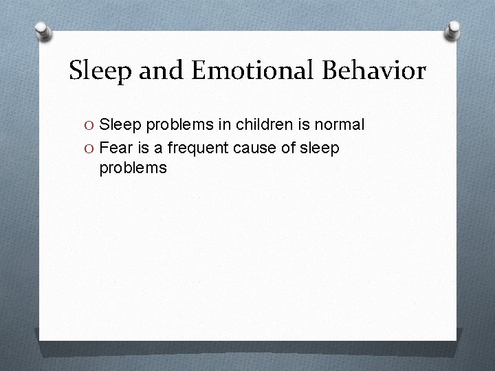 Sleep and Emotional Behavior O Sleep problems in children is normal O Fear is
